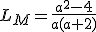 L_M=\frac{a^2-4}{a(a+2)}
